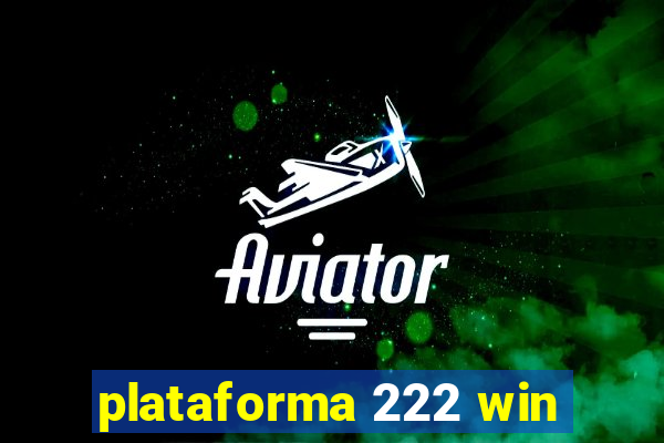 plataforma 222 win